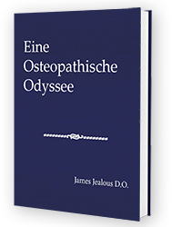 Dr. James S. Jealous "Eine Osteopathische Odyssee"